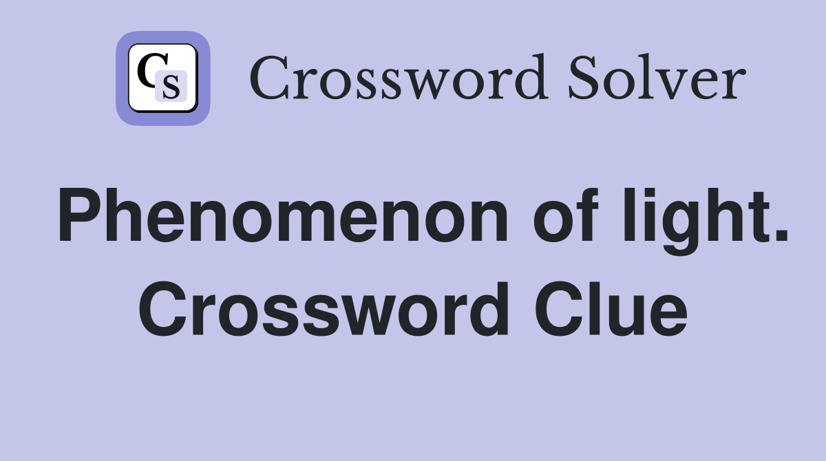 Phenomenon of light. Crossword Clue