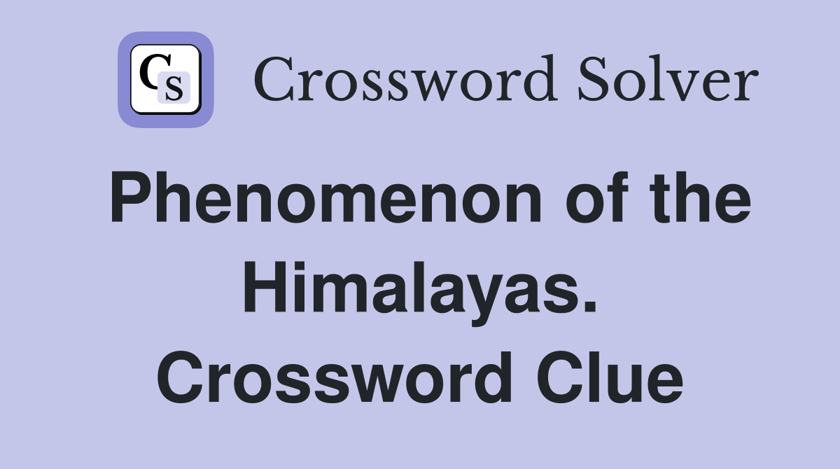 Phenomenon of the Himalayas. Crossword Clue