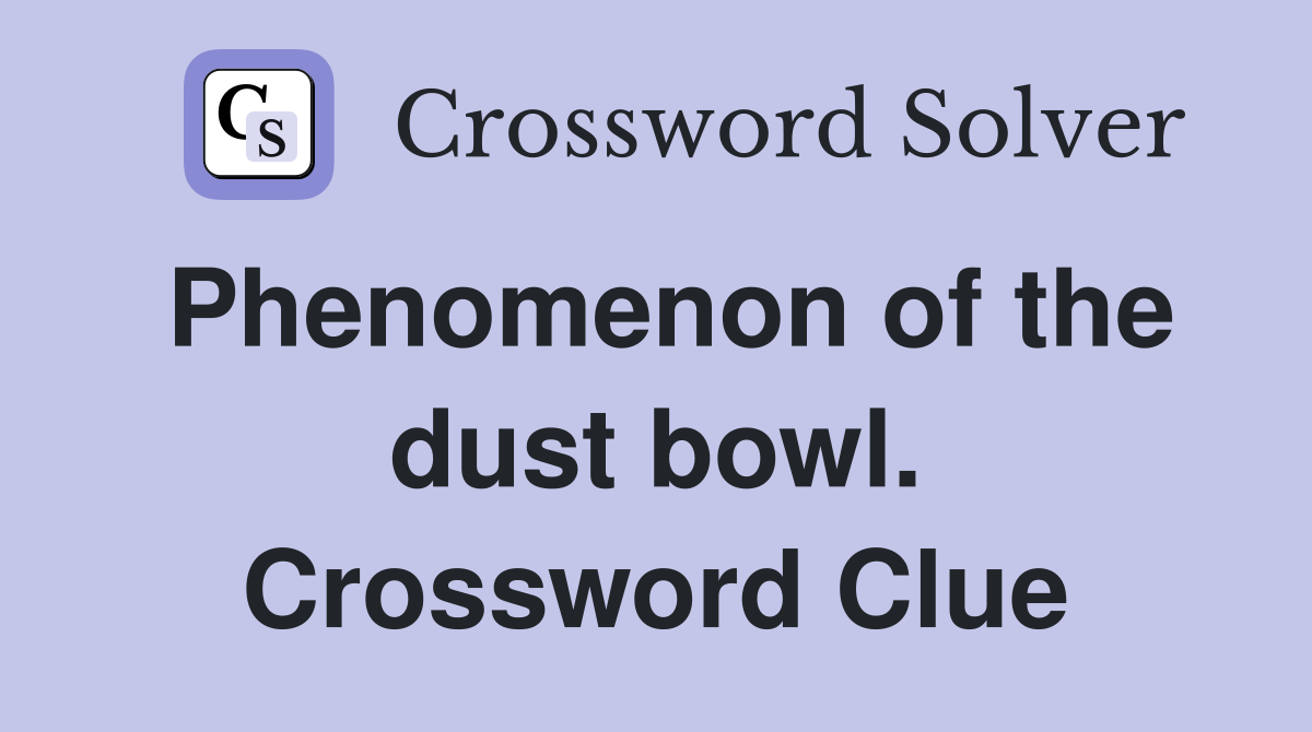 Phenomenon of the dust bowl. Crossword Clue