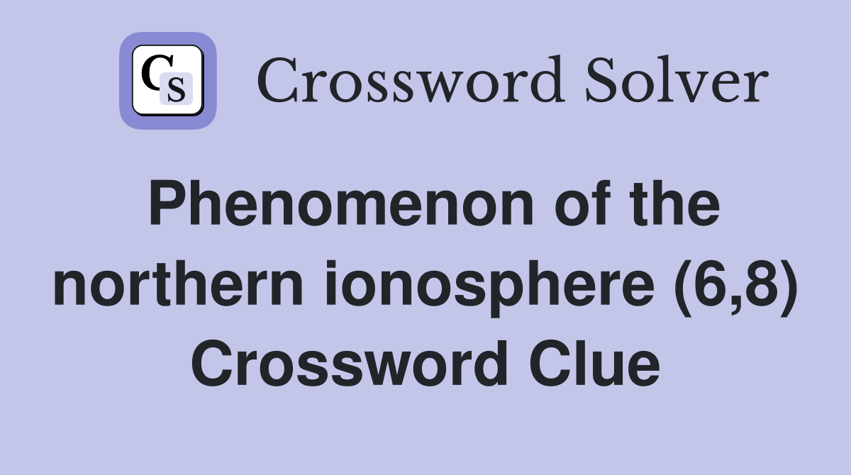 Phenomenon of the northern ionosphere (6,8) Crossword Clue
