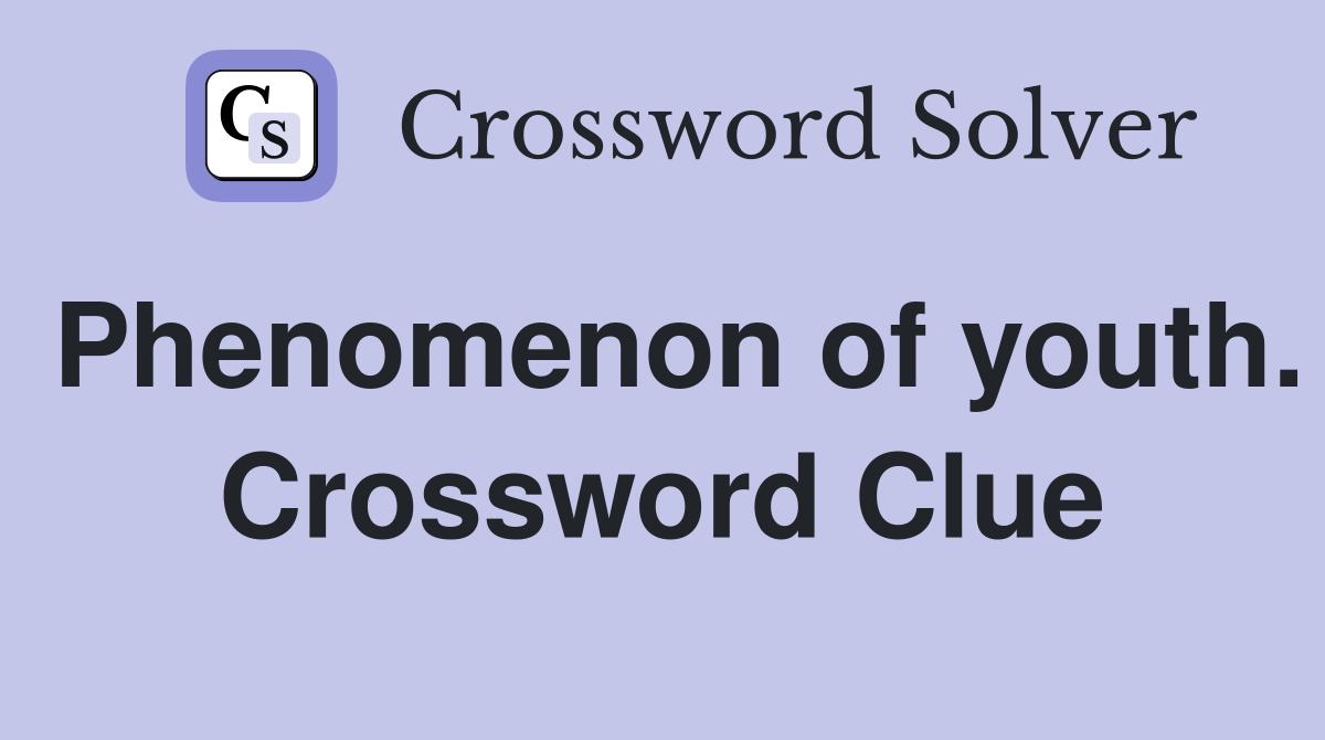 Phenomenon of youth. Crossword Clue