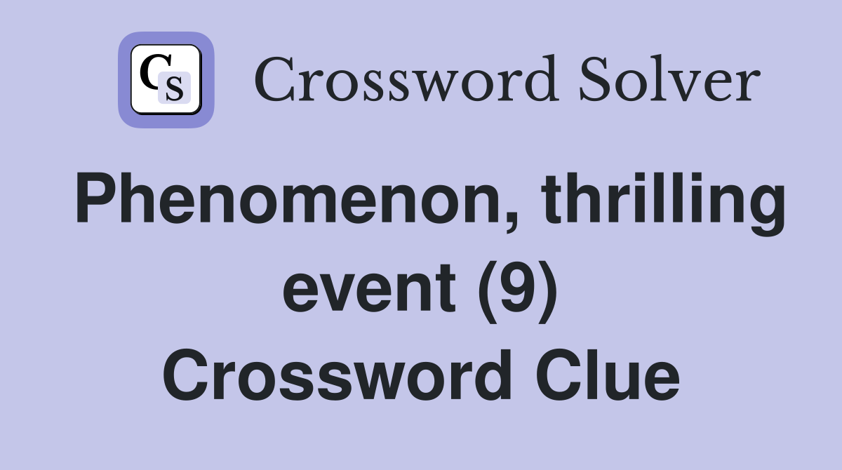 Phenomenon, thrilling event (9) Crossword Clue