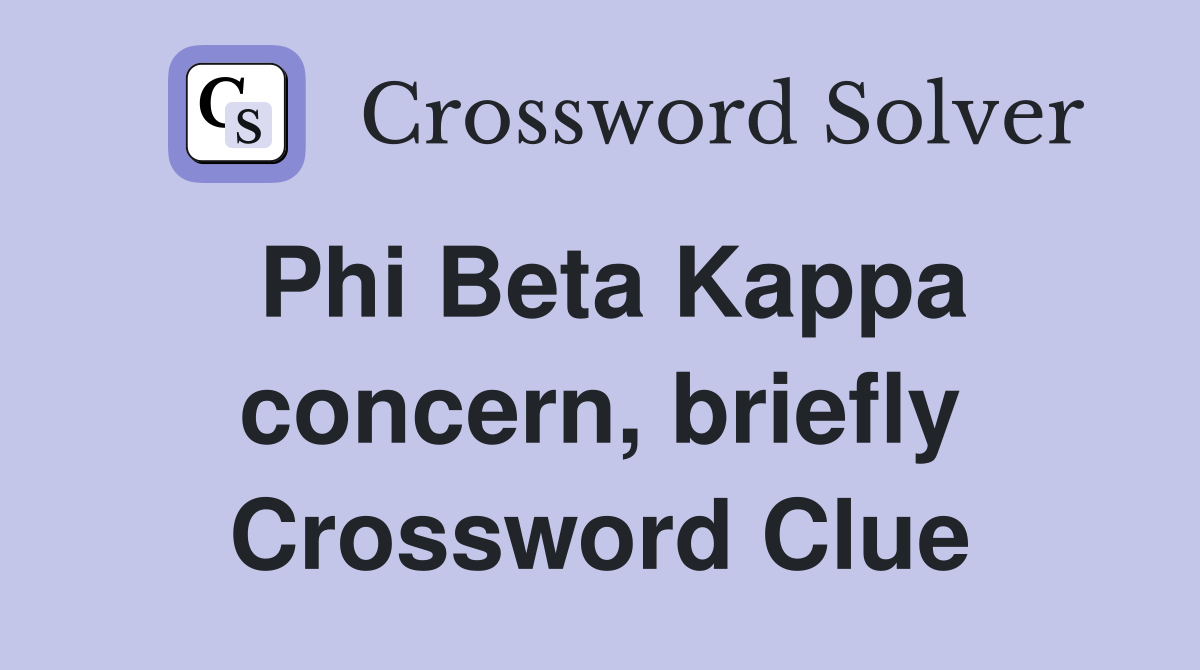 Phi Beta Kappa concern, briefly Crossword Clue