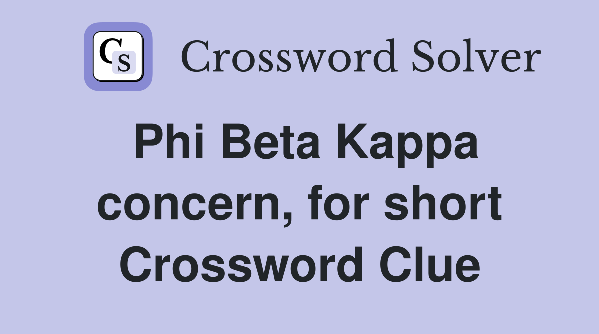 Phi Beta Kappa concern, for short Crossword Clue