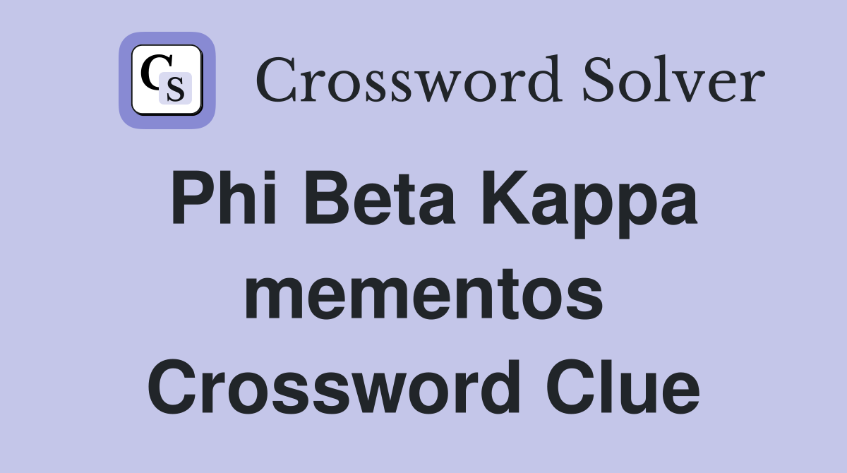 Phi Beta Kappa mementos Crossword Clue
