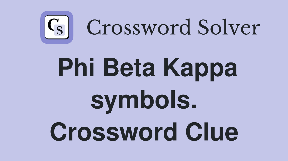 Phi Beta Kappa symbols. Crossword Clue