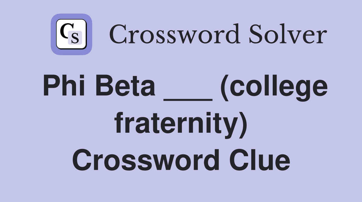 Phi Beta ___ (college fraternity) Crossword Clue