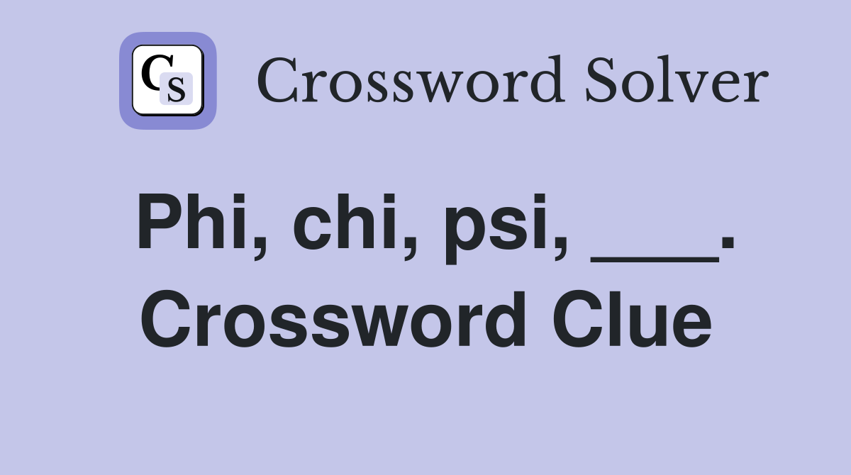Phi, chi, psi, ___. Crossword Clue