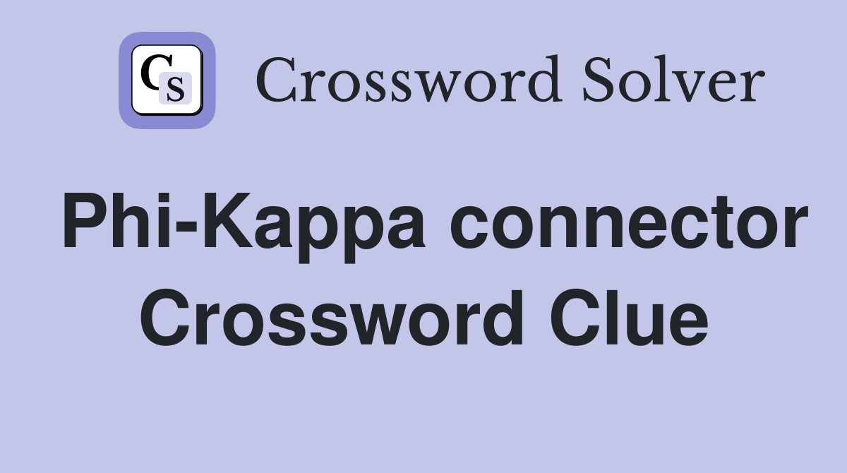 Phi-Kappa connector Crossword Clue