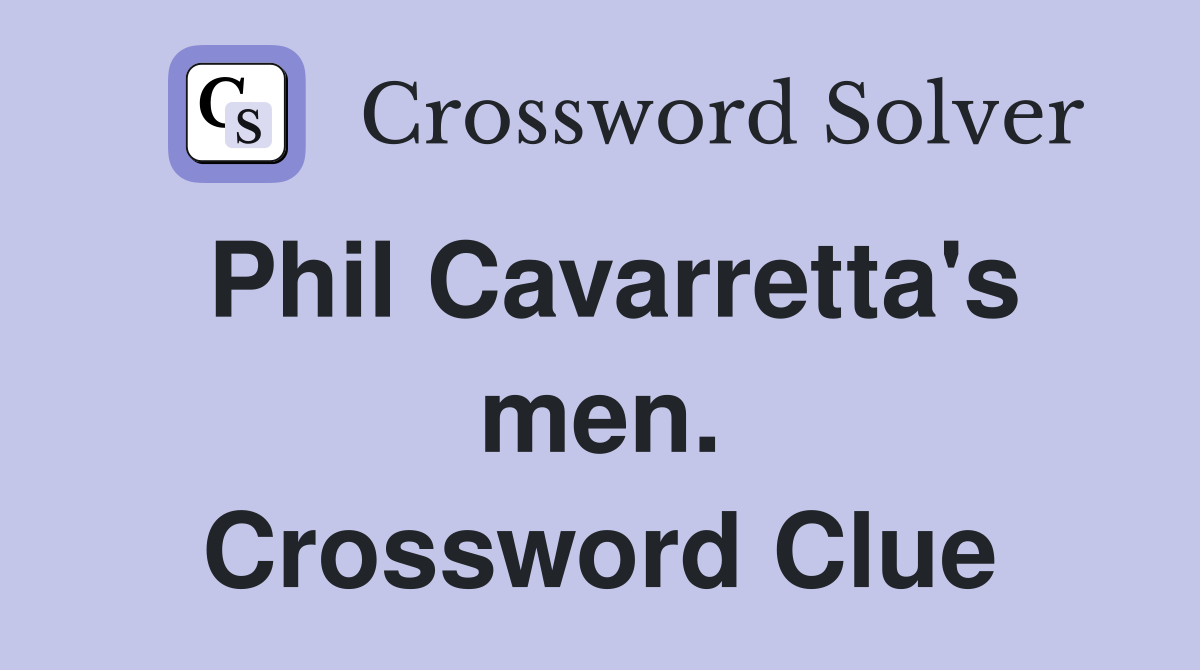 Phil Cavarretta's men. Crossword Clue