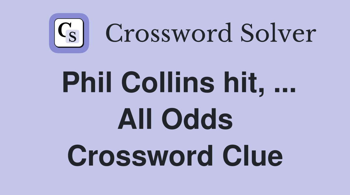 Phil Collins hit, ... All Odds Crossword Clue