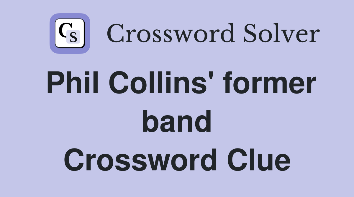 Phil Collins' former band Crossword Clue