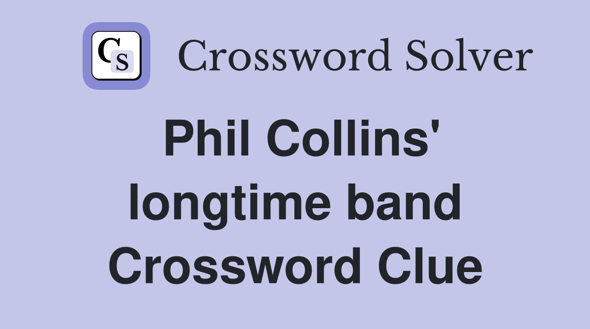 Phil Collins' longtime band Crossword Clue