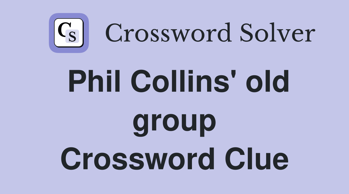 Phil Collins' old group Crossword Clue