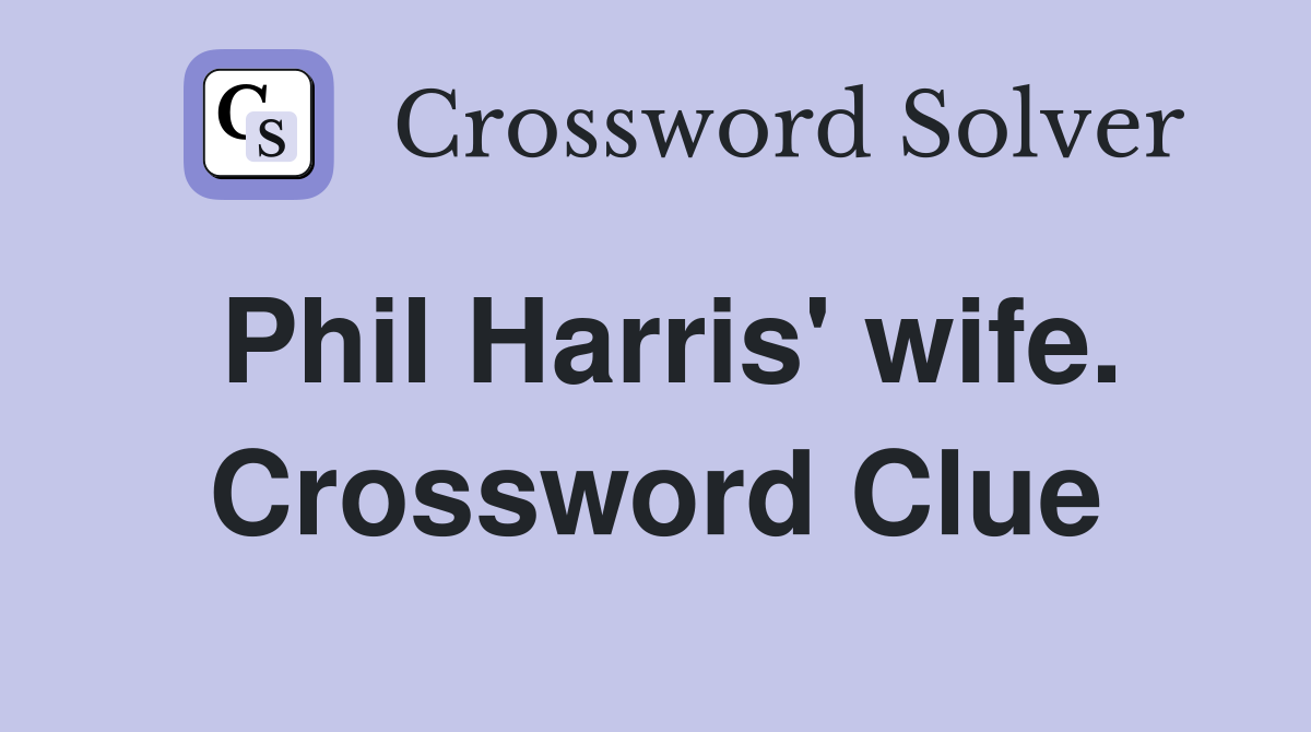 Phil Harris' wife. Crossword Clue