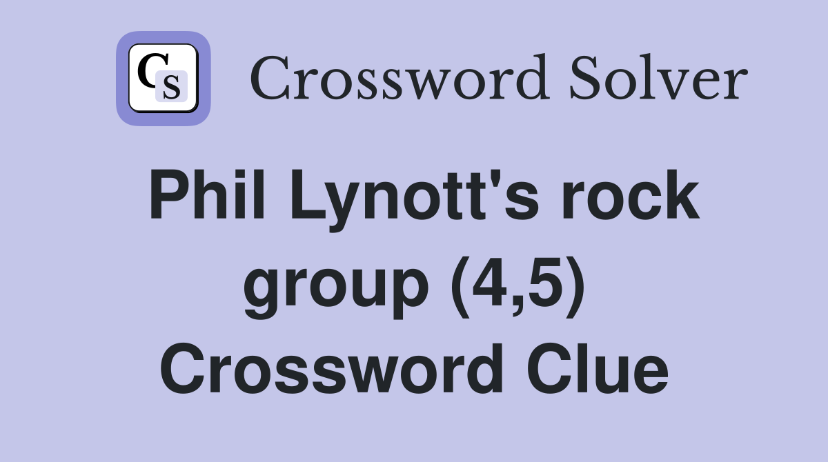 Phil Lynott's rock group (4,5) Crossword Clue