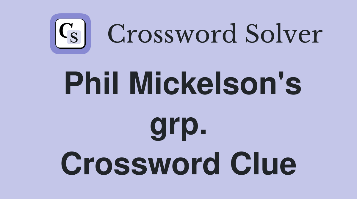 Phil Mickelson's grp. Crossword Clue