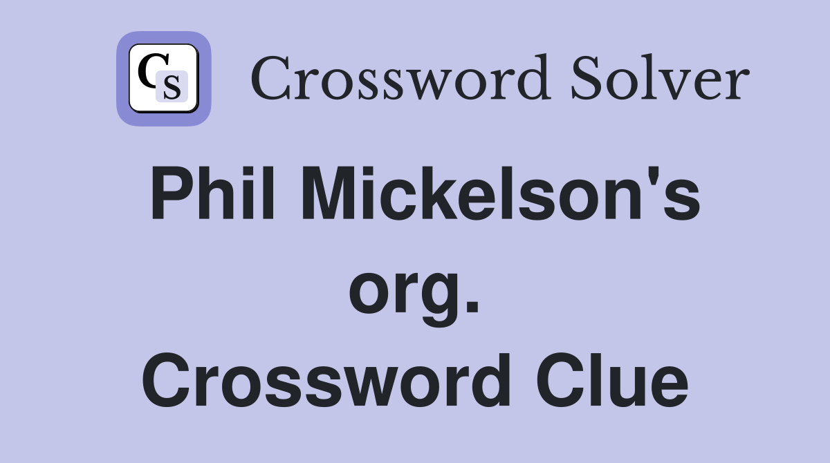 Phil Mickelson's org. Crossword Clue