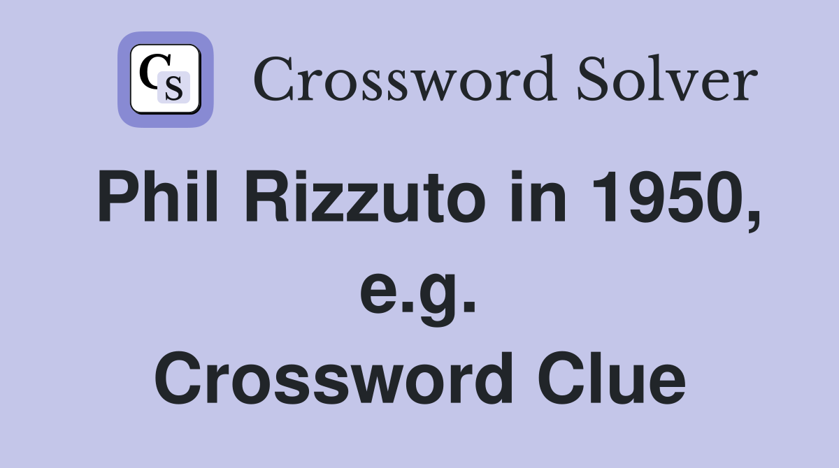 Phil Rizzuto in 1950, e.g. Crossword Clue