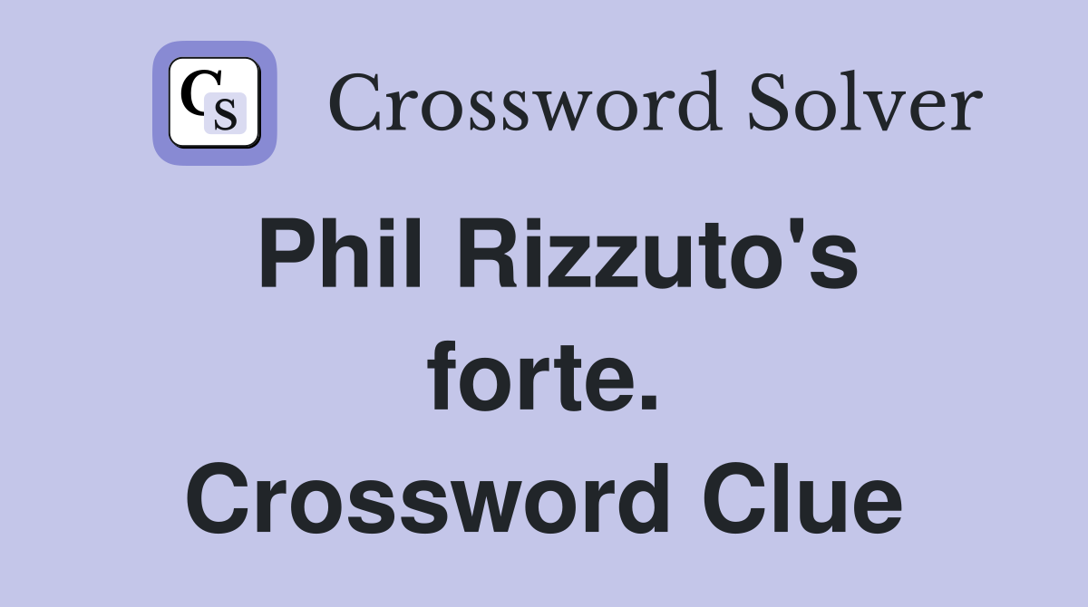 Phil Rizzuto's forte. Crossword Clue