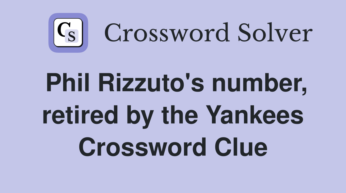 Phil Rizzuto's number, retired by the Yankees Crossword Clue