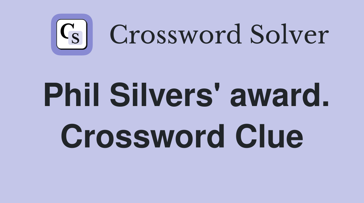 Phil Silvers' award. Crossword Clue
