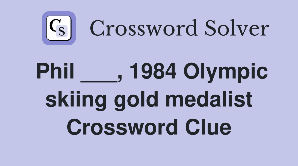 Phil ___, 1984 Olympic skiing gold medalist Crossword Clue