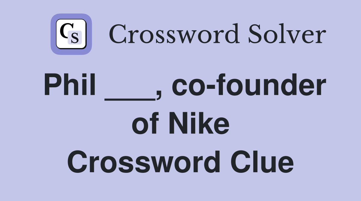 Phil ___, co-founder of Nike Crossword Clue