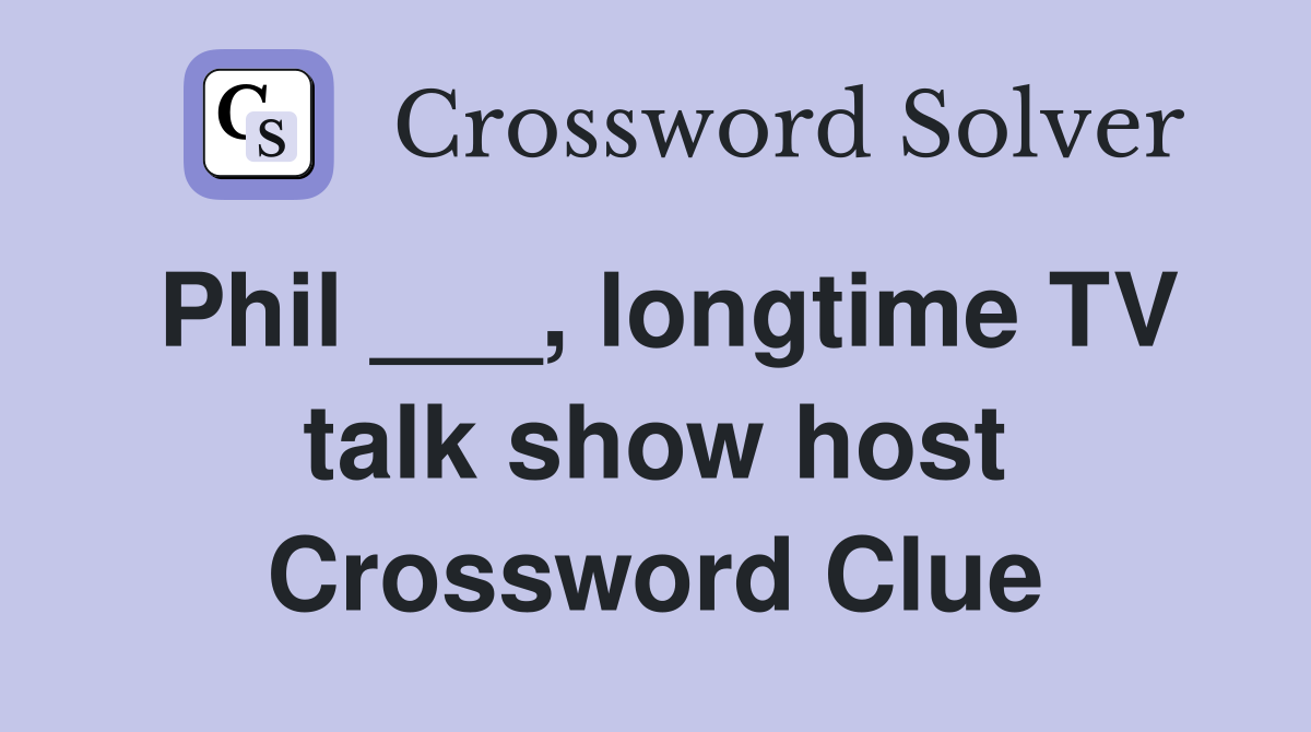 Phil ___, longtime TV talk show host Crossword Clue