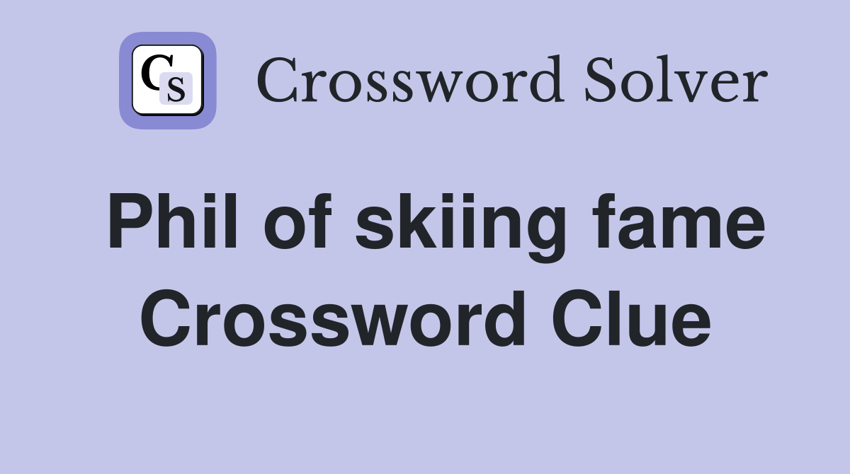 Phil of skiing fame Crossword Clue