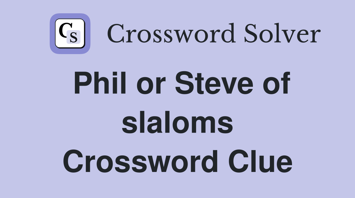 Phil or Steve of slaloms Crossword Clue