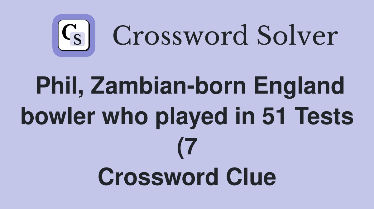 Phil Zambian born England bowler who played in 51 Tests (7 Phil Zambian born England bowler who played in 51 Tests (7