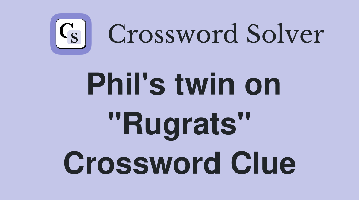 Phil's twin on "Rugrats" Crossword Clue