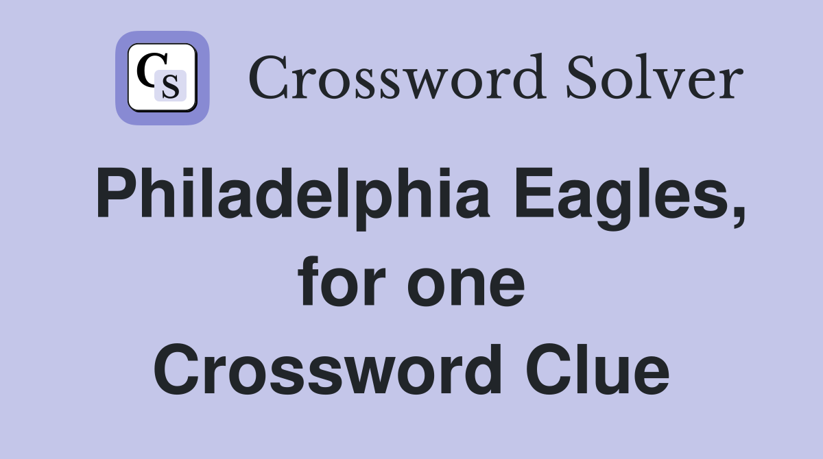 Philadelphia Eagles, for one Crossword Clue