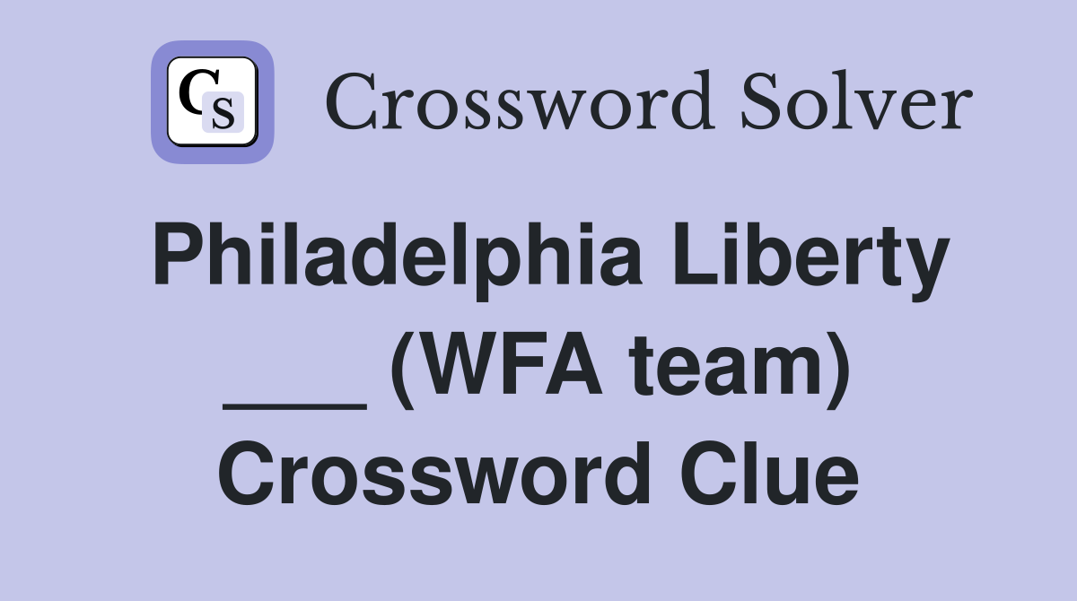 Philadelphia Liberty ___ (WFA team) Crossword Clue