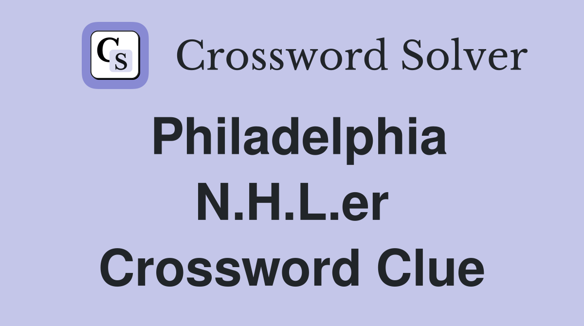 Philadelphia N.H.L.er Crossword Clue