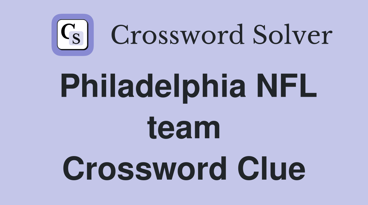 Philadelphia NFL team Crossword Clue