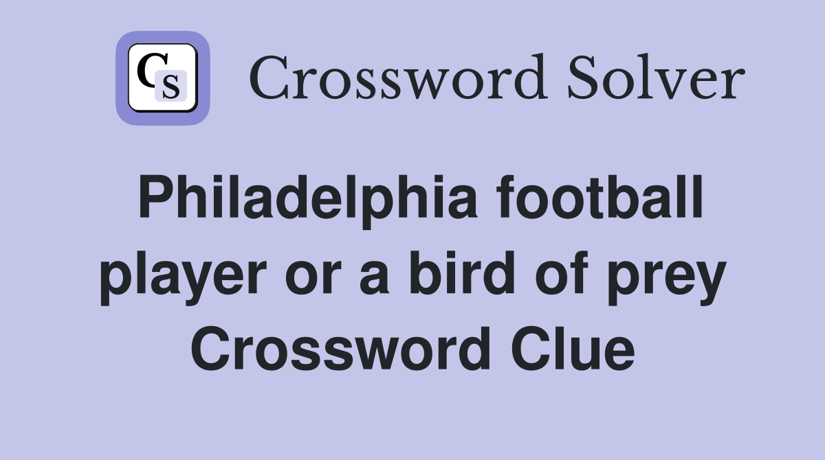 Philadelphia football player or a bird of prey Crossword Clue