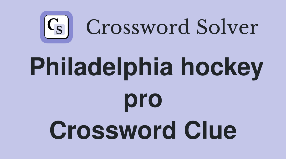 Philadelphia hockey pro Crossword Clue