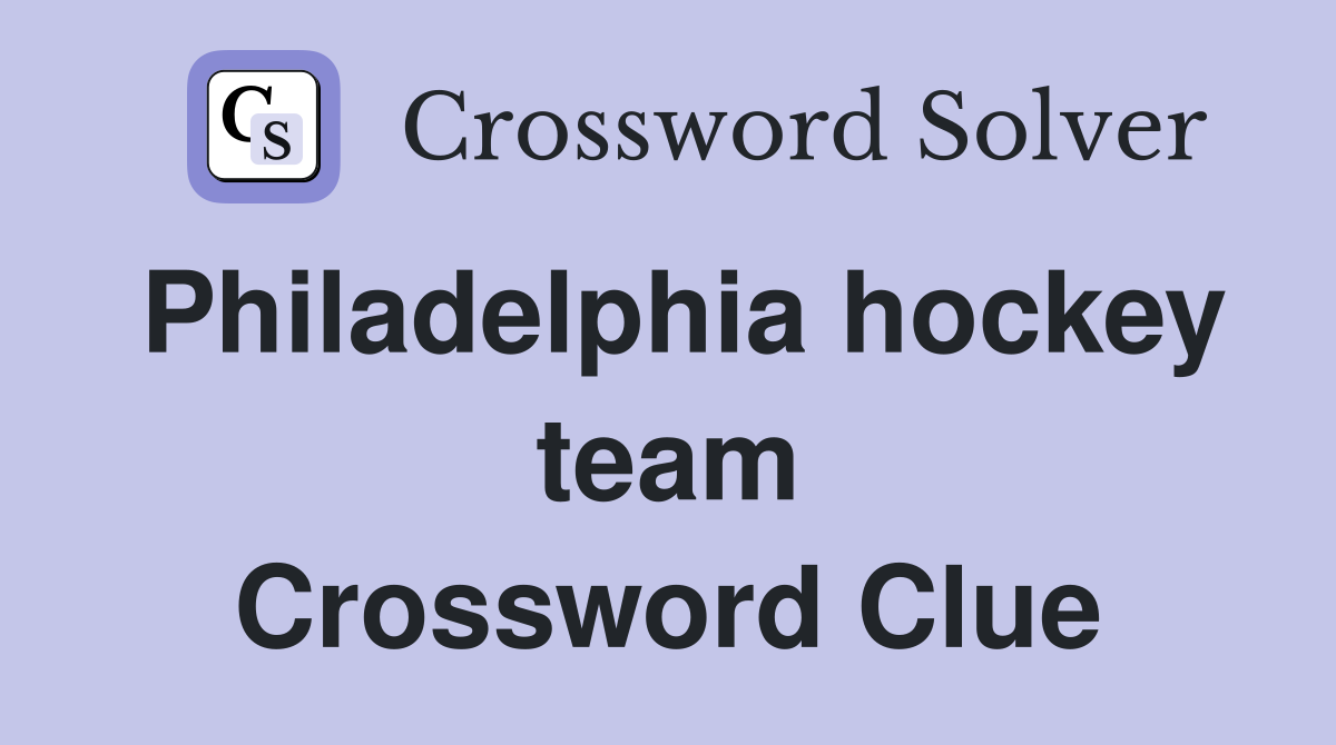 Philadelphia hockey team Crossword Clue