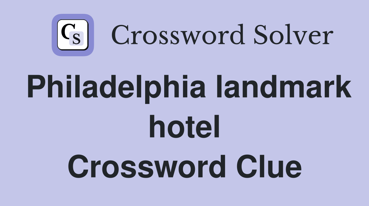 Philadelphia landmark hotel Crossword Clue