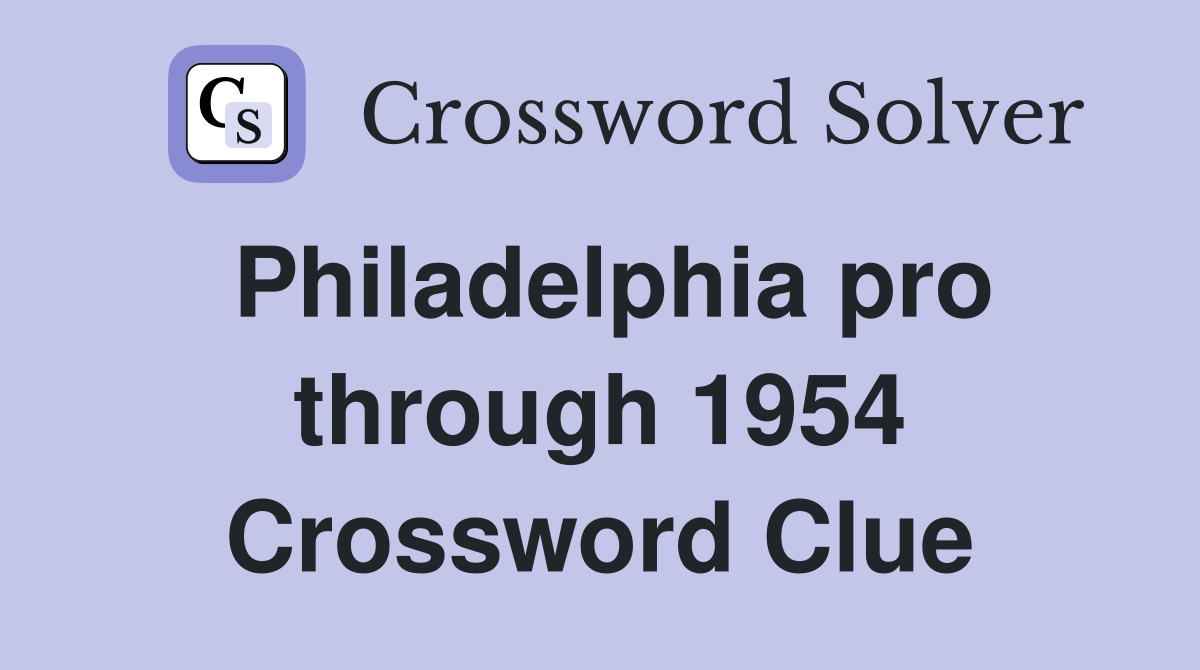 Philadelphia pro through 1954 Crossword Clue