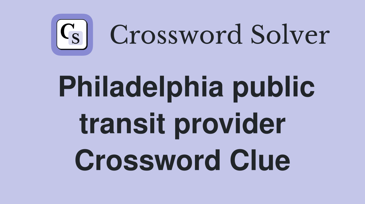 Philadelphia public transit provider Crossword Clue