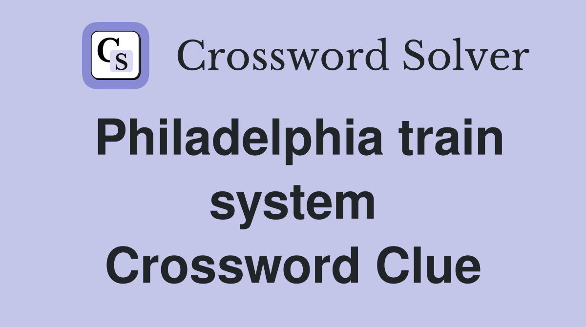 Philadelphia train system Crossword Clue
