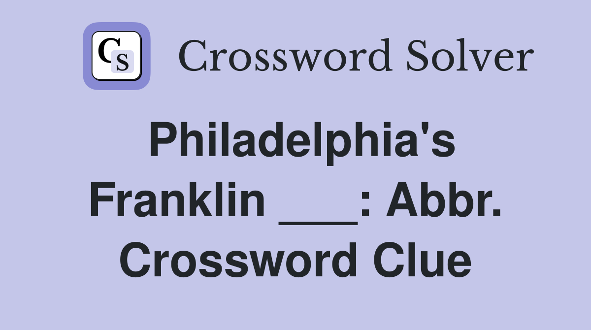 Philadelphia's Franklin ___: Abbr. Crossword Clue