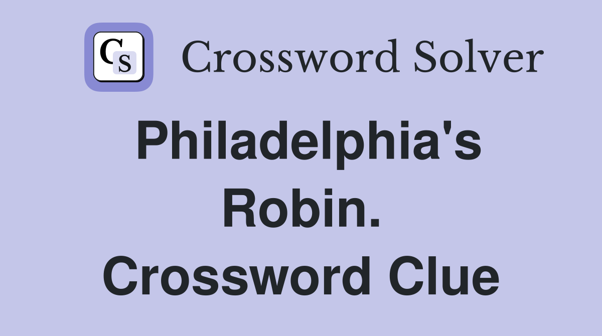 Philadelphia's Robin. Crossword Clue