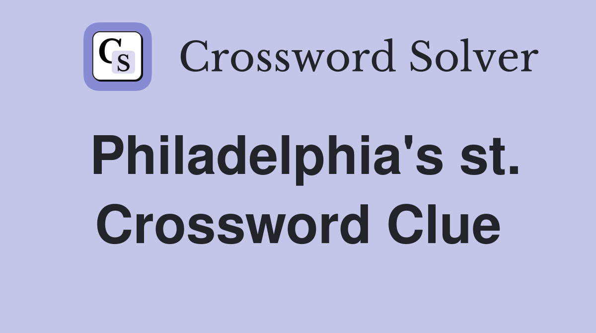Philadelphia's st. Crossword Clue