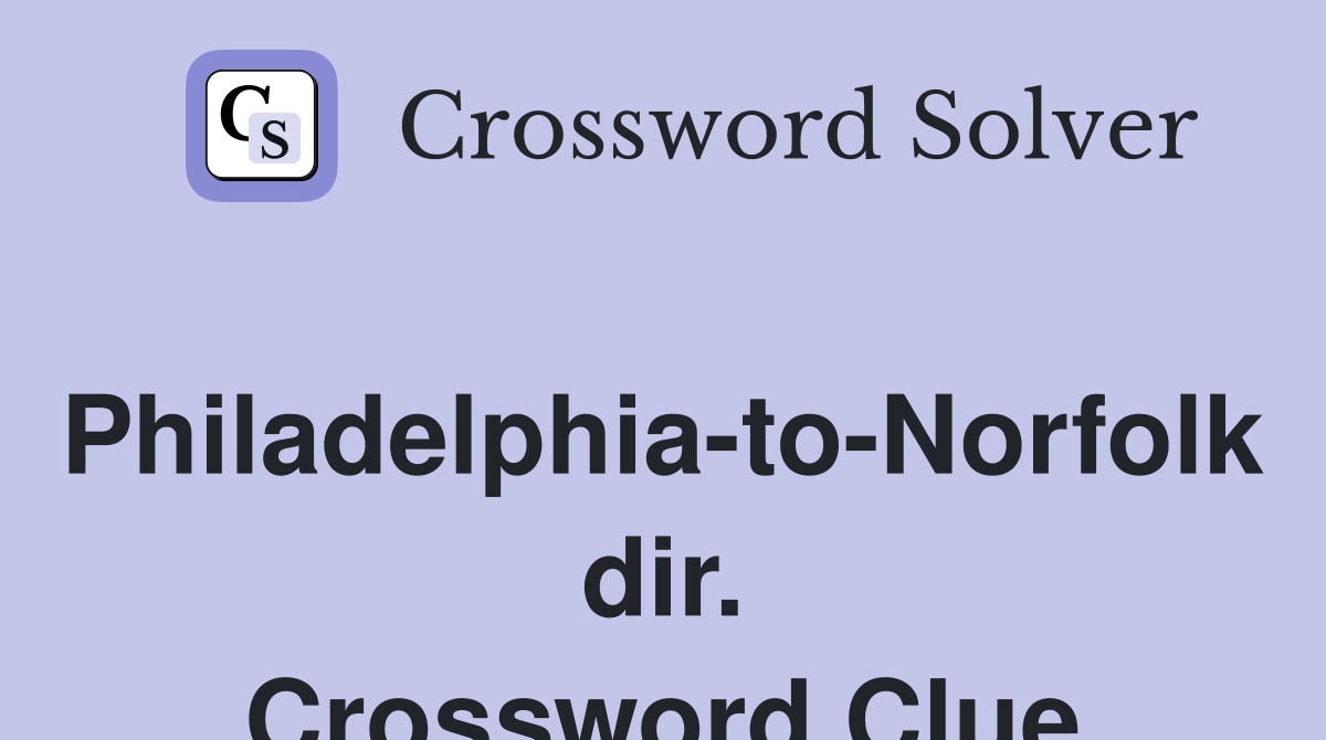 Philadelphia-to-Norfolk dir. Crossword Clue