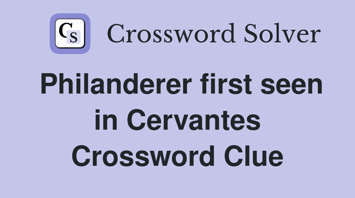 Philanderer first seen in Cervantes Crossword Clue