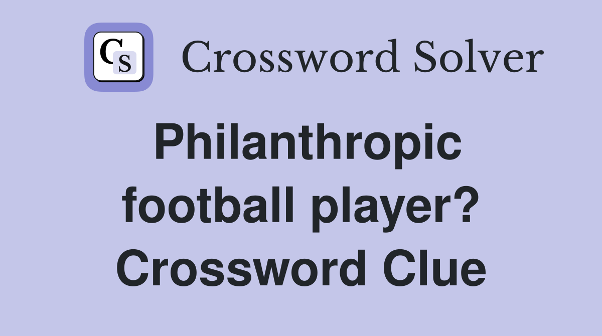 Philanthropic football player? Crossword Clue